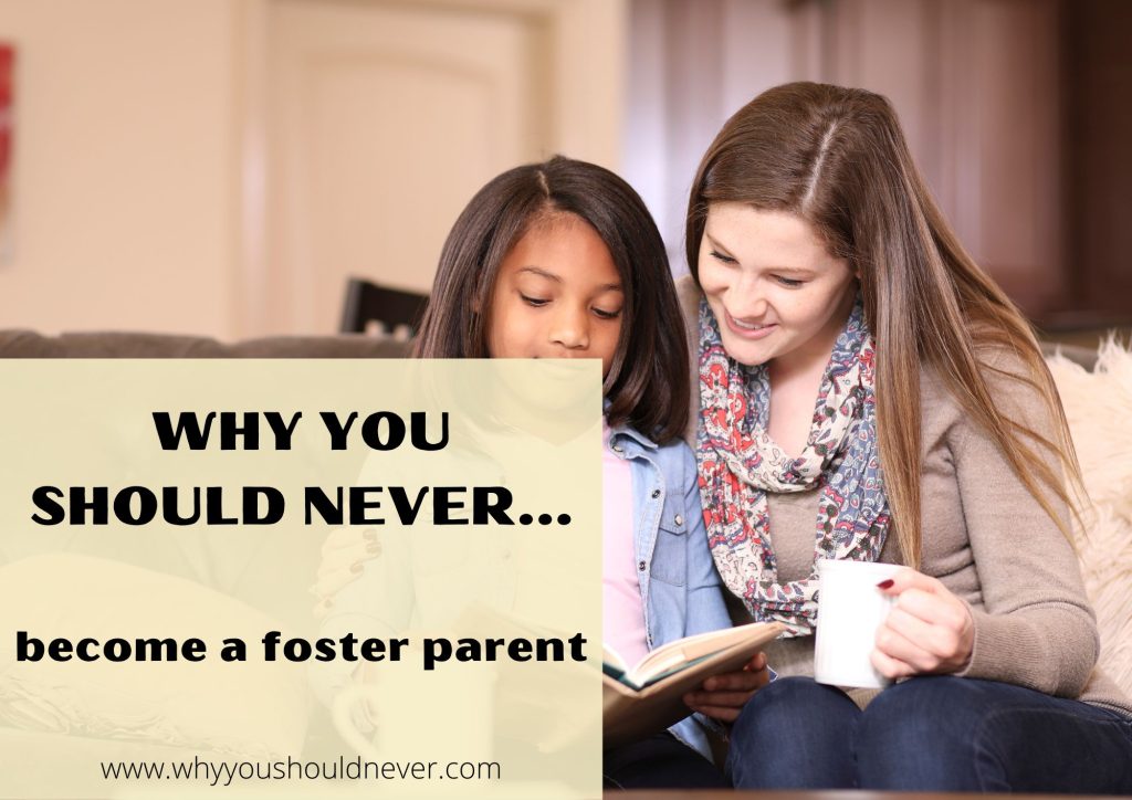 Foster Parent Why You Should Never Become A Foster Parent – Why You Should Never…