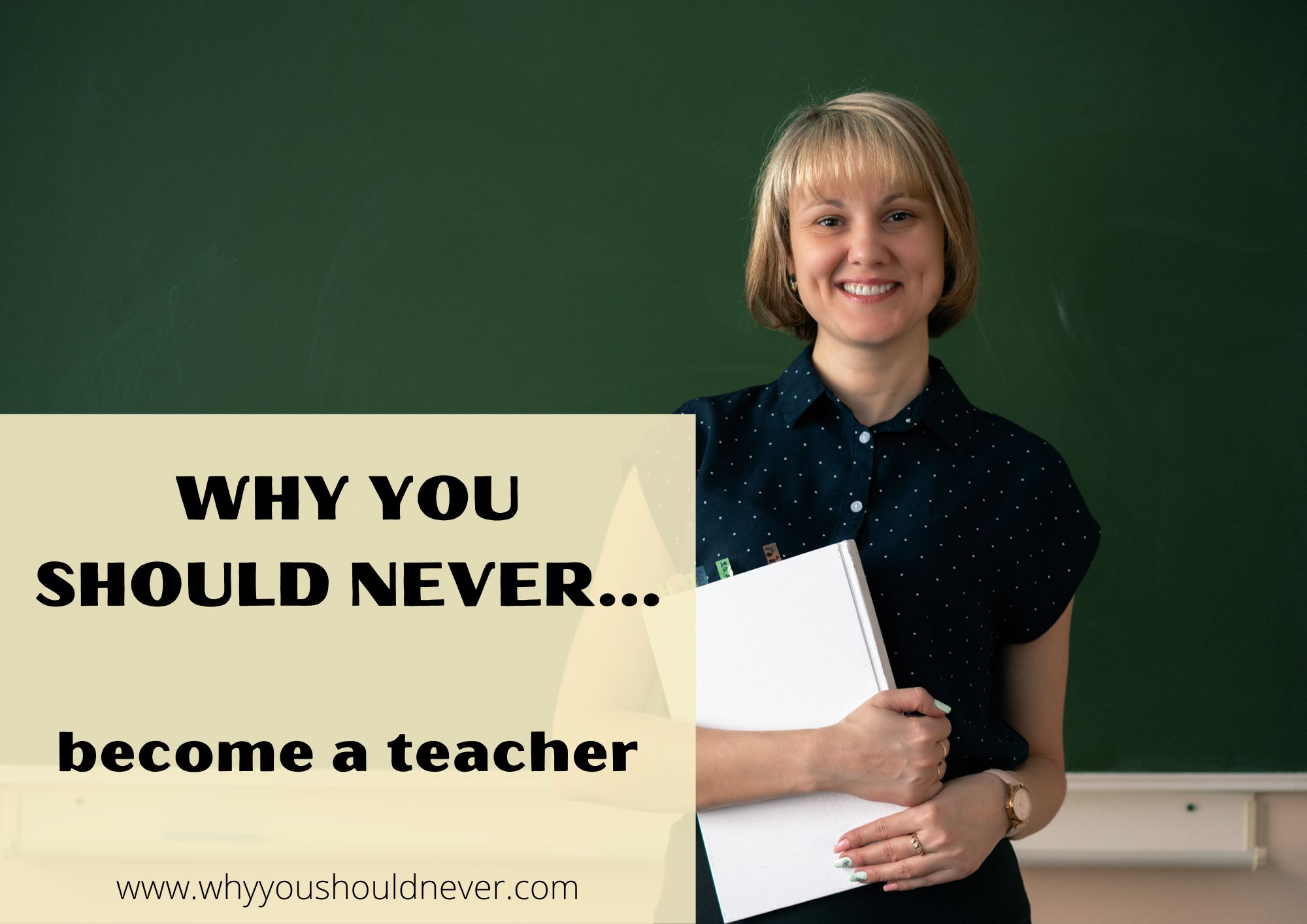 Why You Should Never Become A Teacher
