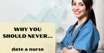 Why You Should Never Date A Nurse