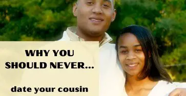 Why You Should Never Date Your Cousin