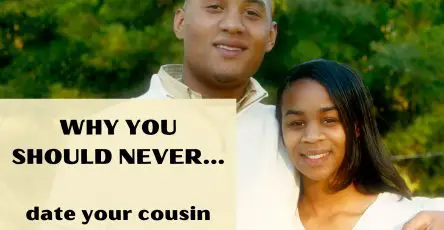 Why You Should Never Date Your Cousin