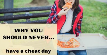 Why You Should Never Have A Cheat Day