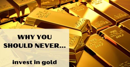 Why You Should Never Invest In Gold