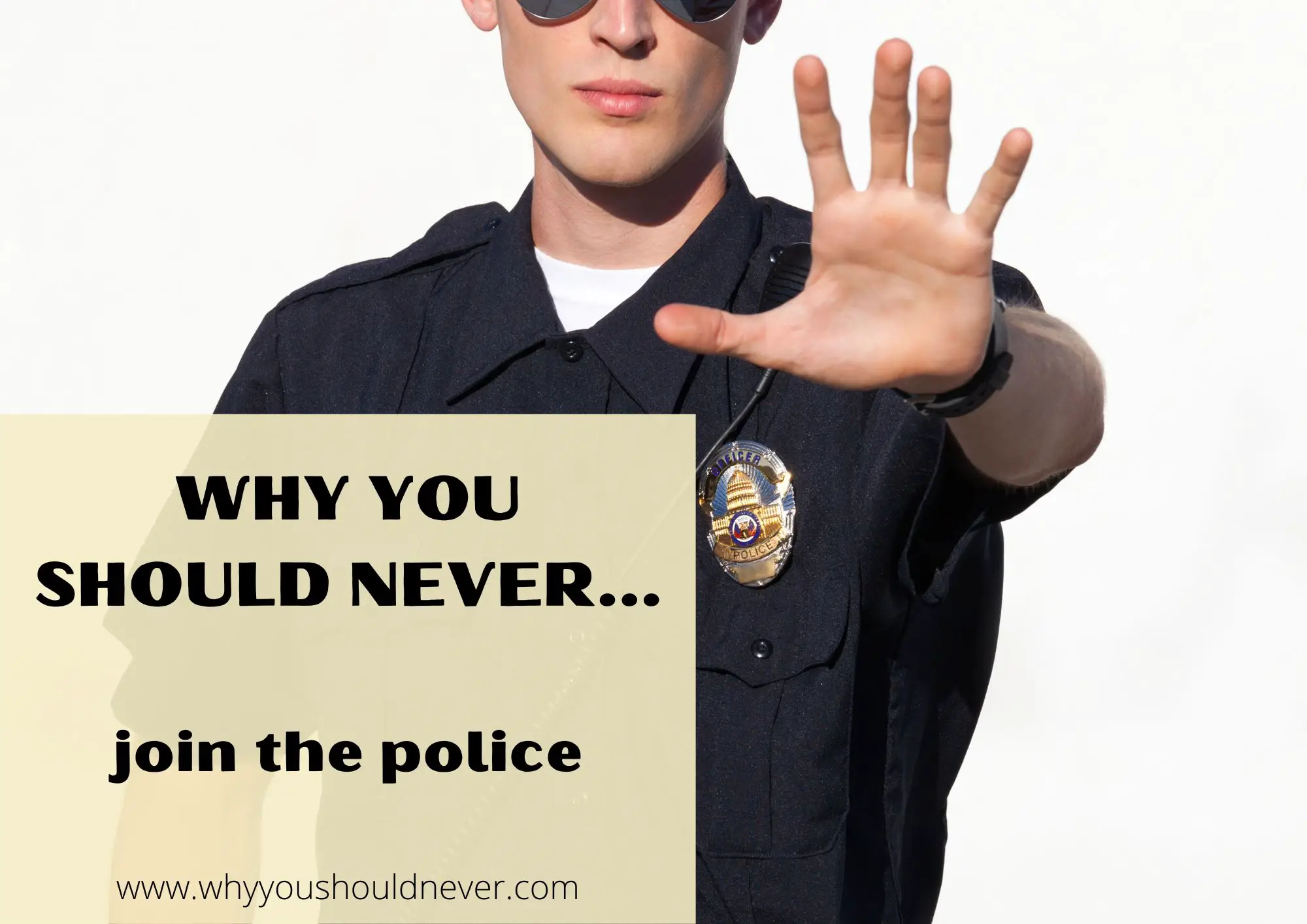 Why You Should Never Join The Police