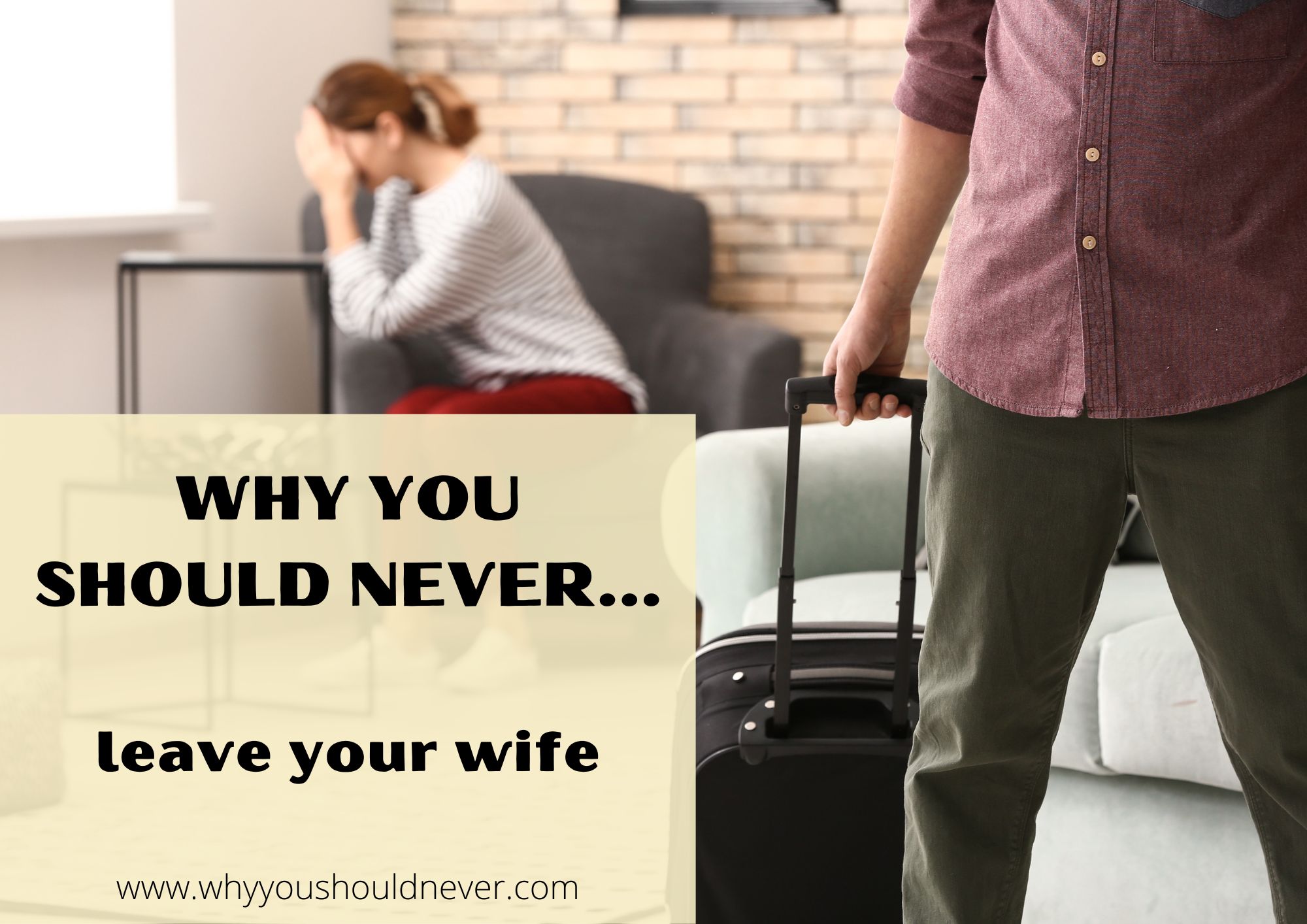 Why You Should Never Leave Your Wife