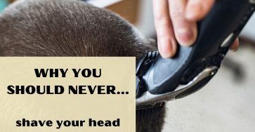 Why You Should Never Shave Your Head