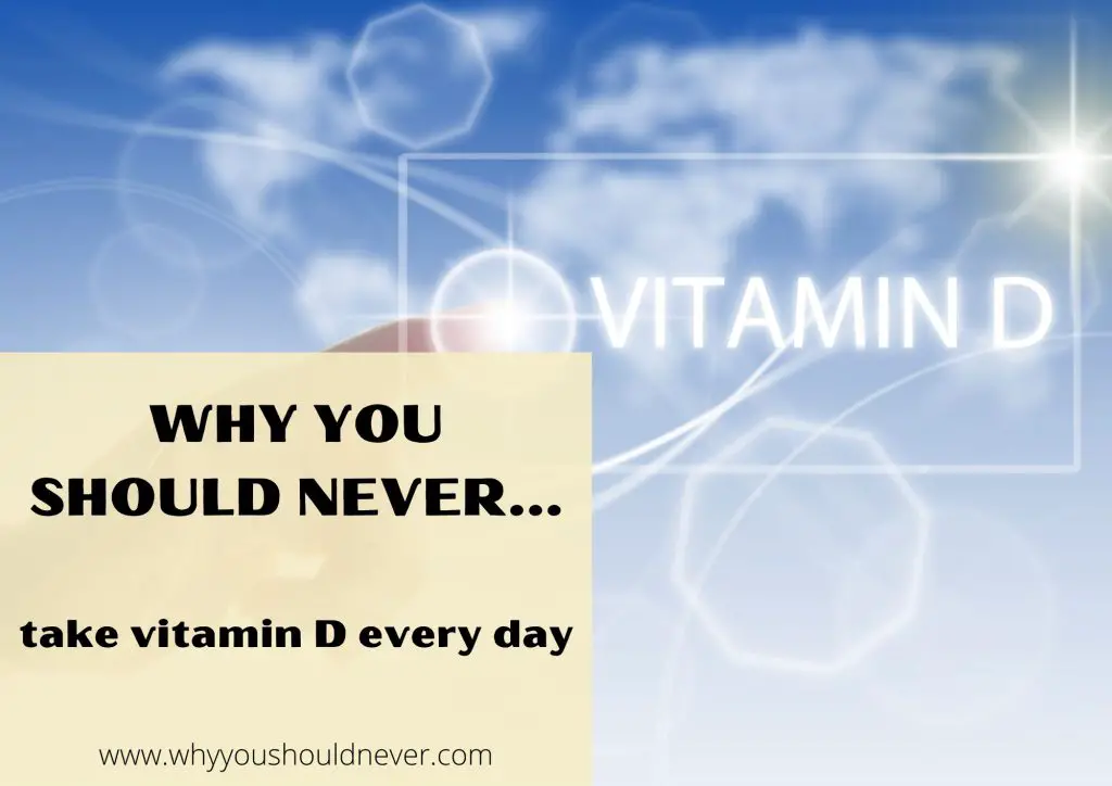 Why You Should Never Take Vitamin D Every Day Why You Should Never…