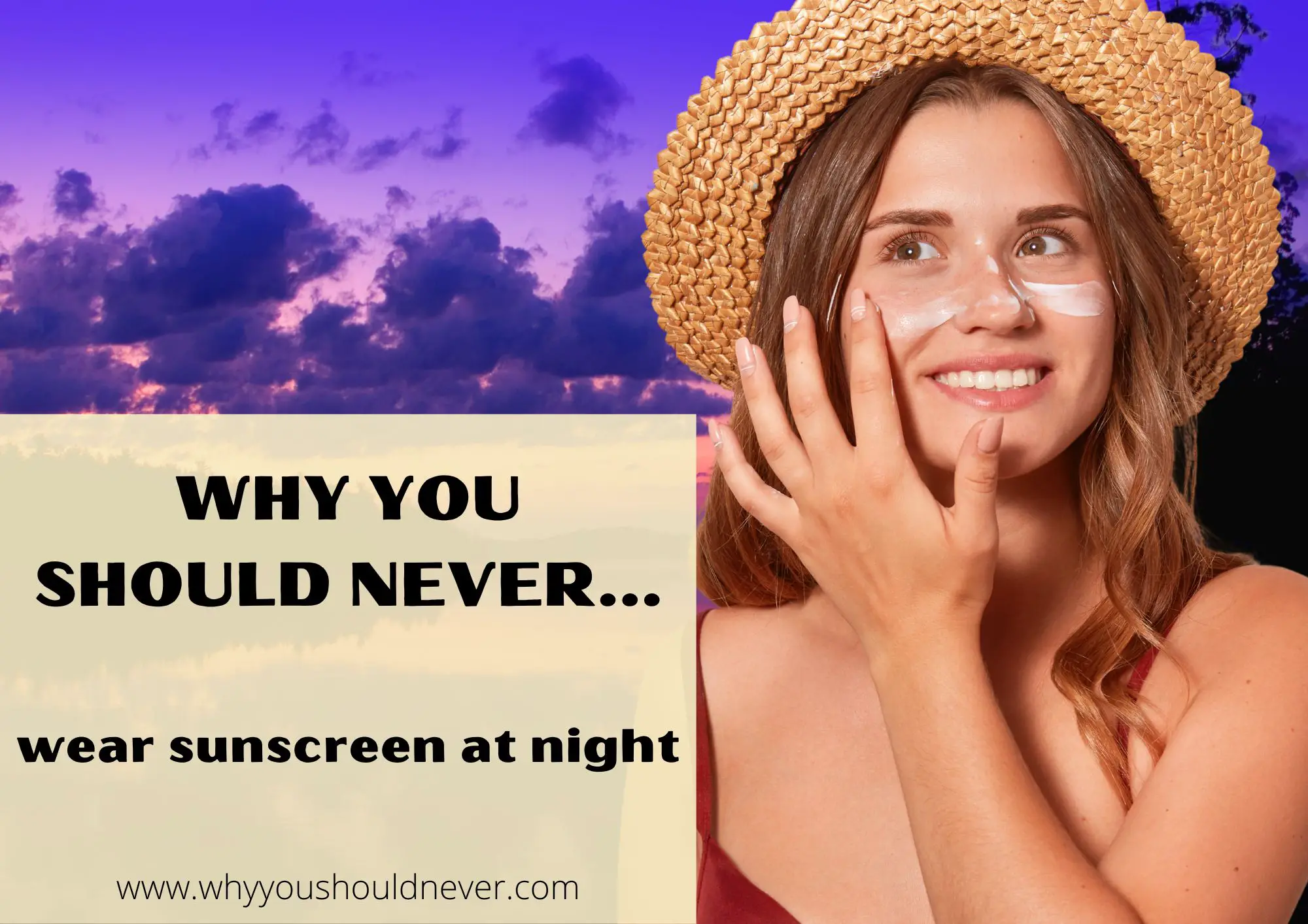 Why You Should Never Wear Sunscreen At Night