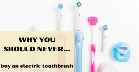 Why You Should Never Buy An Electric Toothbrush
