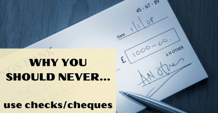 Why You Should Never Use Checks/Cheques